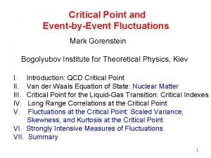 Critical Point and EventbyEvent Fluctuations Mark Gorenstein Bogolyubov