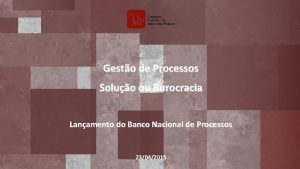 Gesto de Processos Soluo ou Burocracia Lanamento do