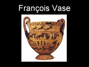 Franois Vase It was found in 1845 in