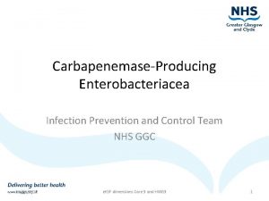 CarbapenemaseProducing Enterobacteriacea Infection Prevention and Control Team NHS