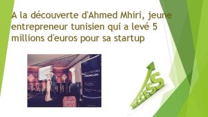 A la dcouverte dAhmed Mhiri jeune entrepreneur tunisien