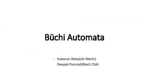 Bchi Automata Nabarun DekaUG Maths Deepak PooniaMtech CSA