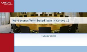 WSSecurityForm based login in Cordys C 3 September