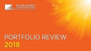 energy govsolaroffice 2018 SETO Portfolio Review Technology to