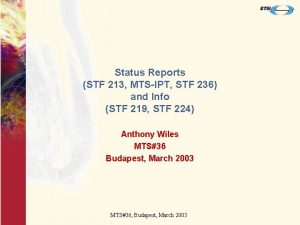 Status Reports STF 213 MTSIPT STF 236 and