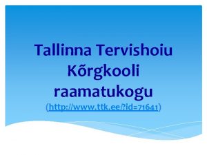 Tallinna Tervishoiu Krgkooli raamatukogu http www ttk ee