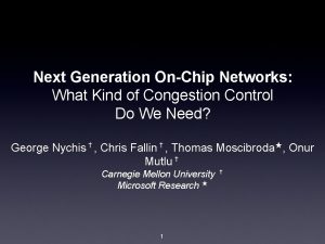 Next Generation OnChip Networks What Kind of Congestion