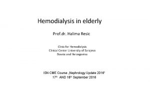 Hemodialysis in elderly Prof dr Halima Resic Clinic