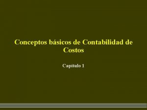 Conceptos bsicos de Contabilidad de Costos Captulo 1