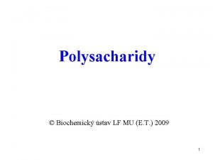 Polysacharidy Biochemick stav LF MU E T 2009