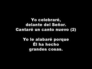 Yo celebrar delante del Seor Cantar un canto