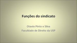 Funes do sindicato Otavio Pinto e Silva Faculdade