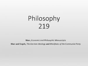 Philosophy 219 Marx Economic and Philosophic Manuscripts Marx