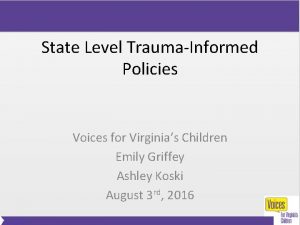 State Level TraumaInformed Policies Voices for Virginias Children