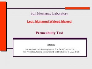 Soil Mechanic Laboratory Lect Muhannd Waleed Majeed Permeability