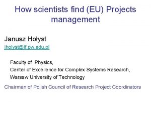 How scientists find EU Projects management Janusz Hoyst