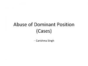 Abuse of Dominant Position Cases Carishma Singh Belaire