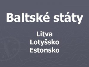 Baltsk stty Litva Lotysko Estonsko mo e k