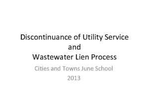 Discontinuance of Utility Service and Wastewater Lien Process