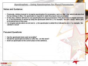 Apostrophes Using Apostrophes for Plural Possession Notes and