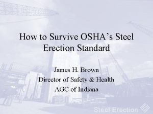How to Survive OSHAs Steel Erection Standard James