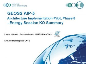 GEOSS AIP5 Architecture Implementation Pilot Phase 5 Energy