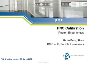 PMP PNC Calibration Recent Experiences HansGeorg Horn TSI