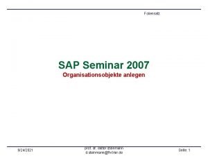 Foliensatz SAP Seminar 2007 Organisationsobjekte anlegen 9242021 prof