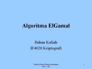 Algoritma El Gamal Bahan Kuliah IF 4020 Kriptografi