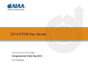 2014 STEM Key Issues Tim Dominick Phil Hattis