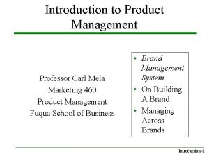 Introduction to Product Management Professor Carl Mela Marketing