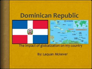 Dominican Republic The impact of globalization on my
