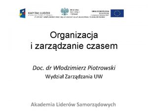 Organizacja i zarzdzanie czasem Doc dr Wodzimierz Piotrowski