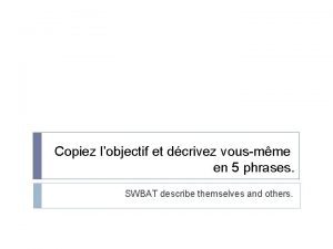 Copiez lobjectif et dcrivez vousmme en 5 phrases