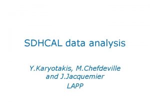 SDHCAL data analysis Y Karyotakis M Chefdeville and