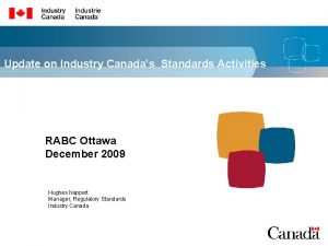 Update on Industry Canadas Standards Activities RABC Ottawa