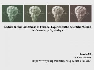 Lecture 2 Four Limitations of Personal Experience the