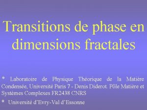 Transitions de phase en dimensions fractales Laboratoire de