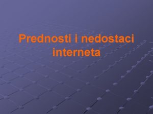 Prednosti i nedostaci interneta INTERNET Za samo petest