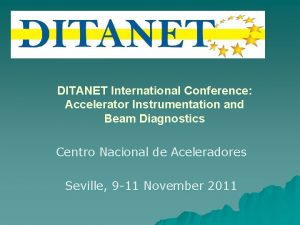 DITANET International Conference Accelerator Instrumentation and Beam Diagnostics