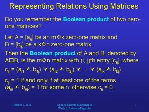Representing Relations Using Matrices Do you remember the