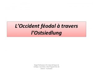 LOccident fodal travers lOstsiedlung Stage Professeurs HG classe