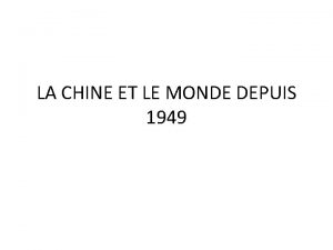 LA CHINE ET LE MONDE DEPUIS 1949 Les