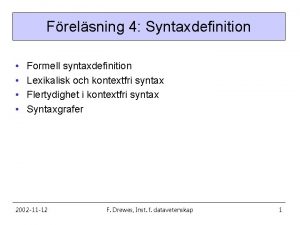 Frelsning 4 Syntaxdefinition Formell syntaxdefinition Lexikalisk och kontextfri