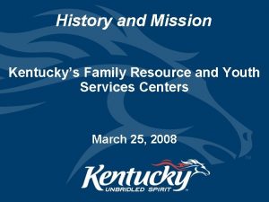 History and Mission Kentuckys Family Resource and Youth