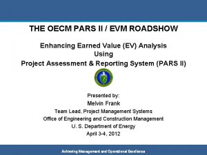 THE OECM PARS II EVM ROADSHOW Enhancing Earned