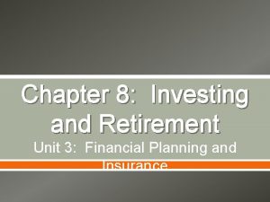 Chapter 8 Investing and Retirement Unit 3 Financial