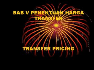 BAB V PENENTUAN HARGA TRANSFER PRICING Sasaran Penentuan