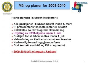 Ml og planer for 2009 2010 Distrikt 2260