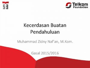 Kecerdasan Buatan Pendahuluan Muhammad Zidny Nafan M Kom